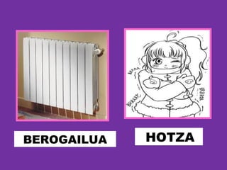 BEROGAILUA HOTZA
 