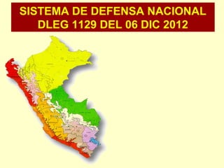 SISTEMA DE DEFENSA NACIONAL
DLEG 1129 DEL 06 DIC 2012
 