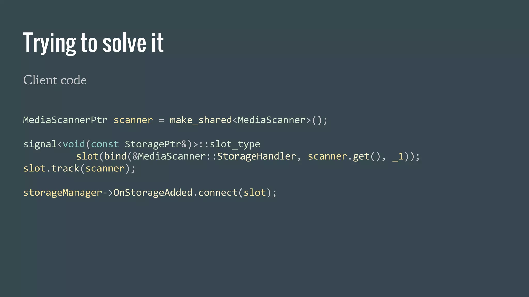 Trying to solve it
Client code
 