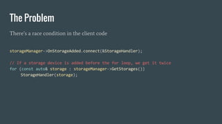 The Problem
There’s a race condition in the client code
 