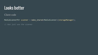 Looks better
Client code
 