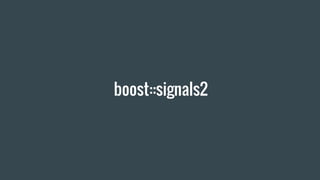 boost::signals2
 