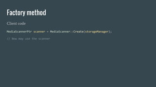 Factory method
Client code
 