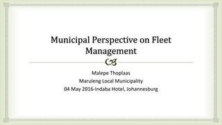 Malepe Thoplaas
Maruleng Local Municipality
04 May 2016-Indaba Hotel, Johannesburg
 
