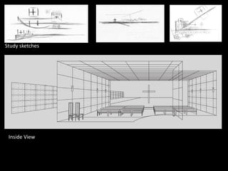 Study sketches
Inside View
 