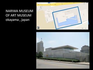 NARIWA MUSEUM
OF ART MUSEUM
okayama , japan
 