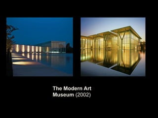 The Modern Art
Museum (2002)
 