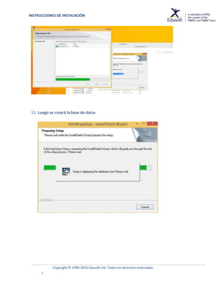 INSTRUCCIONES DE INSTALACIÓN
Copyright © 1990-2016 Edusoft Ltd. Todos los derechos reservados.
9
12. Luego se creará la base de datos
 