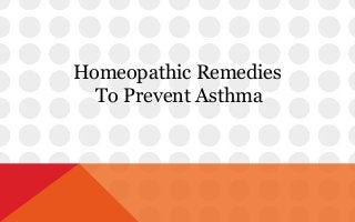 Homeopathic Remedies
To Prevent Asthma
 