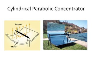 Cylindrical Parabolic Concentrator
 