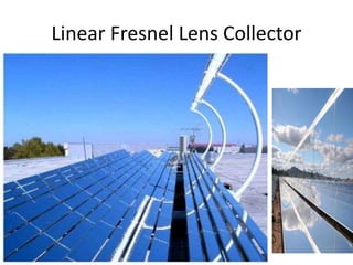 Linear Fresnel Lens Collector
 