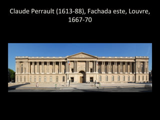 Claude Perrault (1613-88), Fachada este, Louvre,
1667-70
 