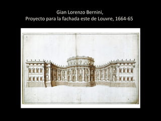 Gian Lorenzo Bernini,
Proyecto para la fachada este de Louvre, 1664-65
 