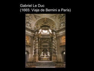 Gabriel Le Duc
(1665: Viaje de Bernini a París)
 