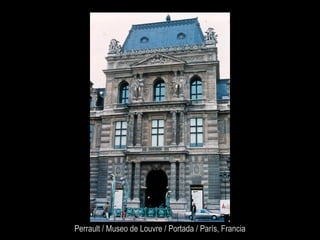 Perrault / Museo de Louvre / Portada / París, Francia
 