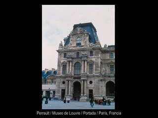 Perrault / Museo de Louvre / Portada / París, Francia
 