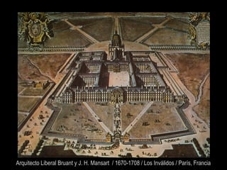 Arquitecto Liberal Bruant y J. H. Mansart / 1670-1708 / Los Inválidos / París, Francia
 