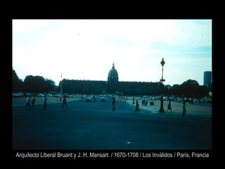 Arquitecto Liberal Bruant y J. H. Mansart / 1670-1708 / Los Inválidos / París, Francia
 