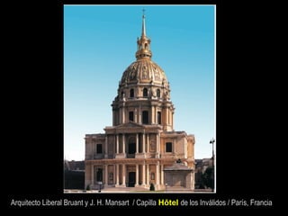 Arquitecto Liberal Bruant y J. H. Mansart / Capilla Hôtel de los Inválidos / París, Francia
 