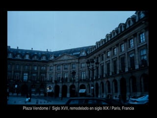 Plaza Vendome / Siglo XVII, remodelado en siglo XIX / París, Francia
 