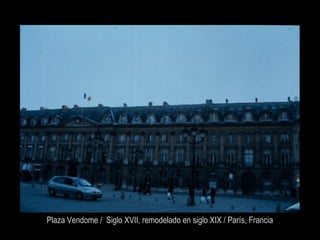 Plaza Vendome / Siglo XVII, remodelado en siglo XIX / París, Francia
 