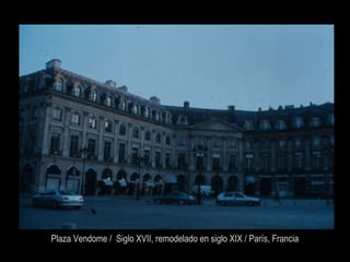 Plaza Vendome / Siglo XVII, remodelado en siglo XIX / París, Francia
 