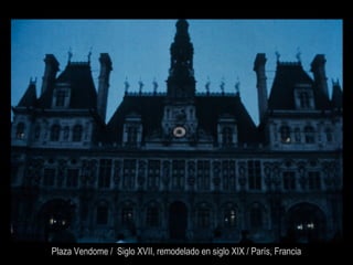 Plaza Vendome / Siglo XVII, remodelado en siglo XIX / París, Francia
 