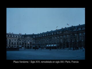 Plaza Vendome / Siglo XVII, remodelado en siglo XIX / París, Francia
 