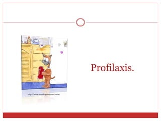 Profilaxis.
http://www.mundogatos.com/razas
 
