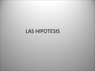 LAS HIPOTESIS
 