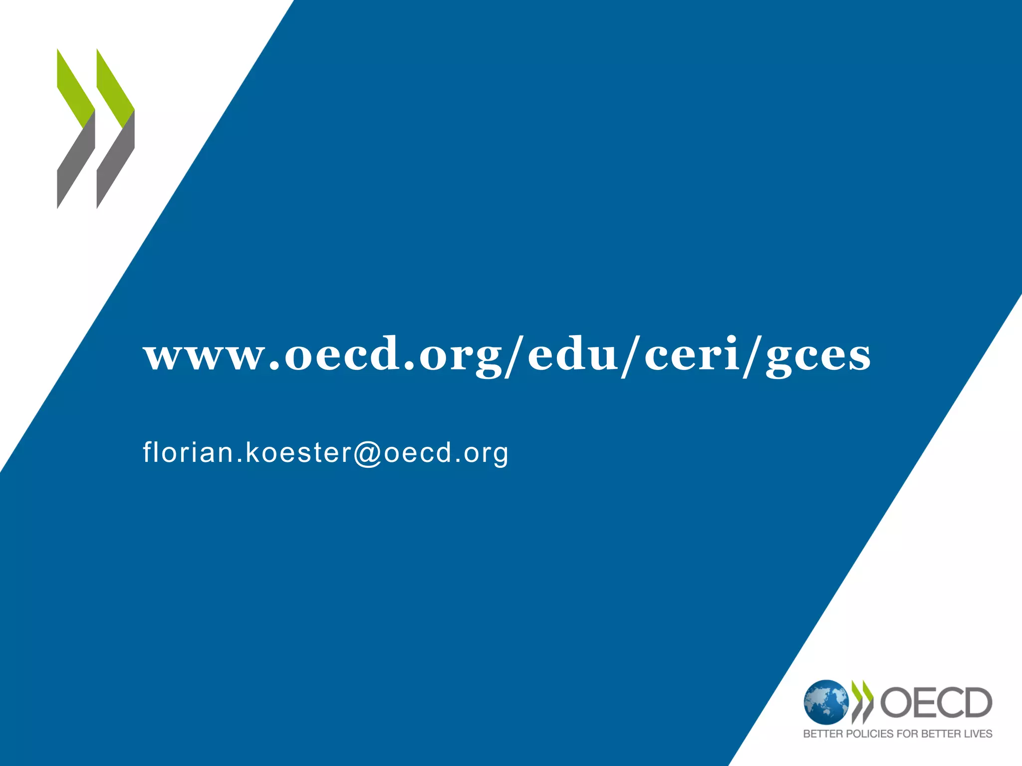 www.oecd.org/edu/ceri/gces
florian.koester@oecd.org