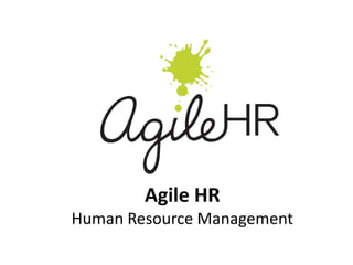 Agile HR
Human Resource Management
 