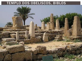 TEMPLO DOS OBELISCOS, BIBLOS
 