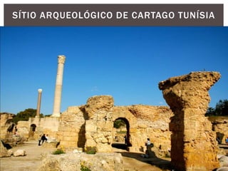 SÍTIO ARQUEOLÓGICO DE CARTAGO TUNÍSIA
 