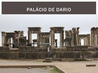 PALÁCIO DE DARIO
 