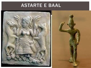 ASTARTE E BAAL
 