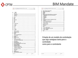 BIM Mandate
Criação de um modelo de contratação
que seja vantajoso tanto para o
contratado
como para o contratante
 