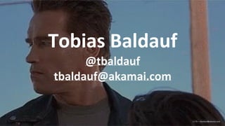 Tobias Baldauf
@tbaldauf
tbaldauf@akamai.com
2 / 75 — tbaldauf@akamai.com
 