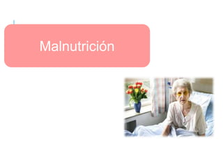 Malnutrición
 