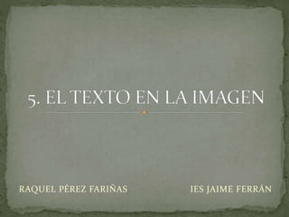 RAQUEL PÉREZ FARIÑAS IES JAIME FERRÁN
 