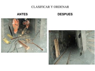 ANTES DESPUES
CLASIFICAR Y ORDENAR
 