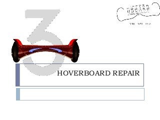 HOVERBOARD REPAIR
 