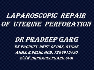Uterine Perforation Lap Management, Mob: 7280015430, www.drpradeepgarg.com