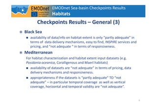 EMODnet Sea-basin Checkpoints Results
Habitats
6
Checkpoints Results – General (3)
Black Sea
availability of data/info on ...