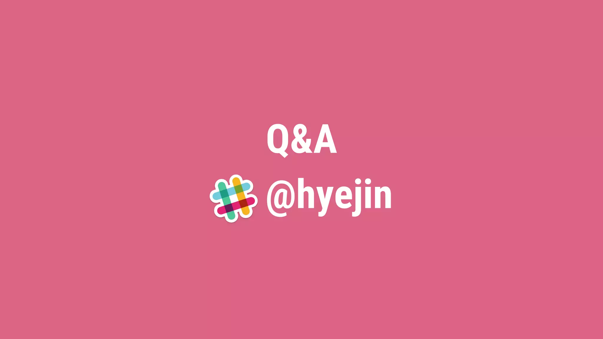 Q&A
@hyejin
 