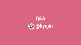 Q&A
@hyejin
 