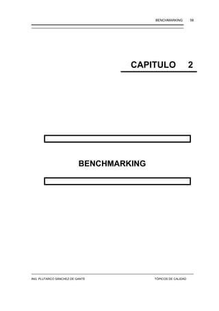 BENCHMARKING 58
CAPITULO 2
BENCHMARKING
ING. PLUTARCO SÁNCHEZ DE GANTE TÓPICOS DE CALIDAD
 