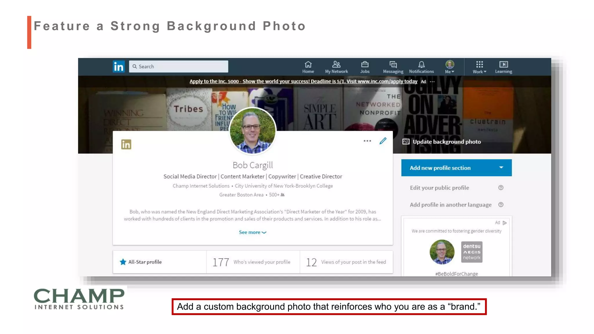 Feat ure a St rong B ackground Phot o
Add a custom background photo that reinforces who you are as a “brand.”
 