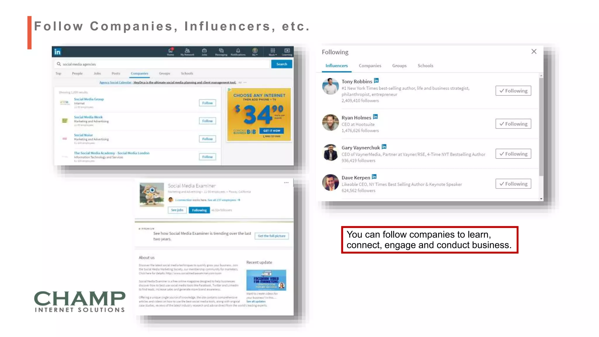 You can follow companies to learn,
connect, engage and conduct business.
Follow C ompanies, Inf luencers, et c.
 