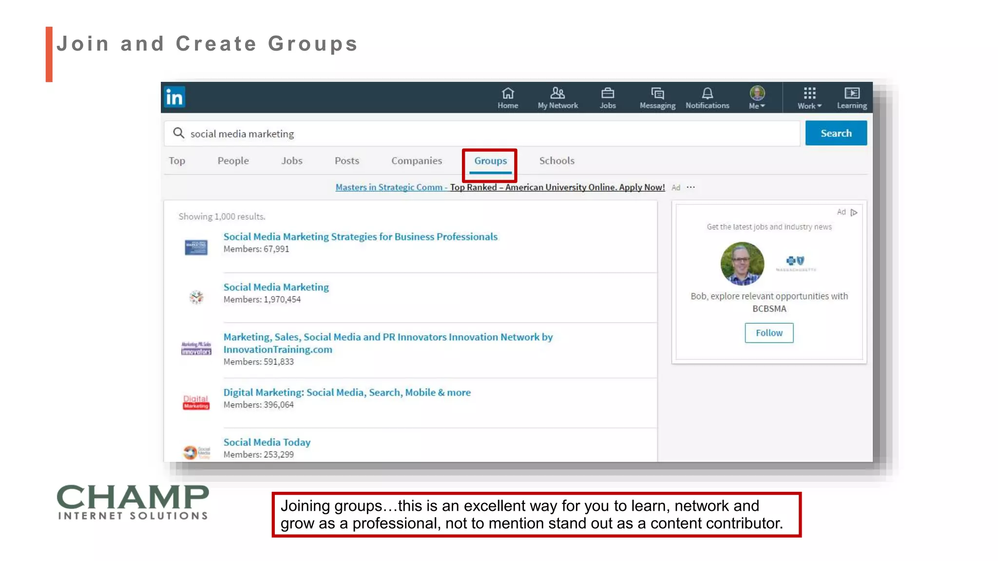 Joining groups…this is an excellent way for you to learn, network and
grow as a professional, not to mention stand out as a content contributor.
Join and C reat e Groups
 